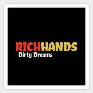 Rich Hands and Dirty Dreams Sticker